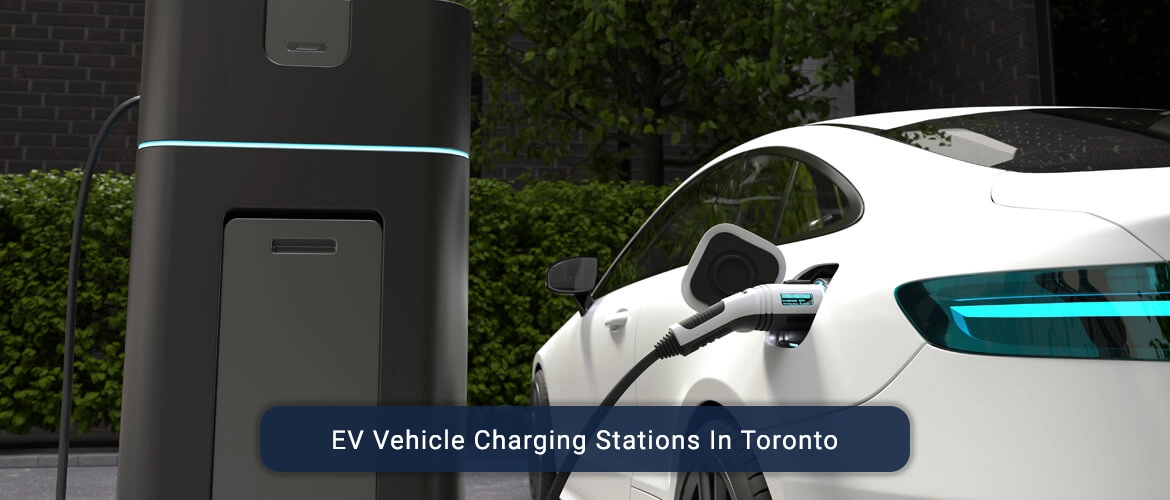 EV Vehicle Charging Stations in Toronto